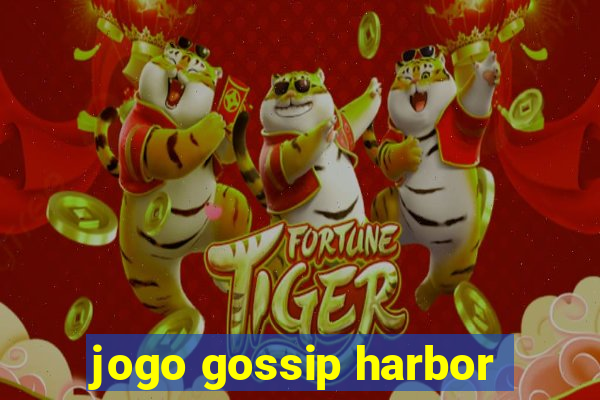 jogo gossip harbor